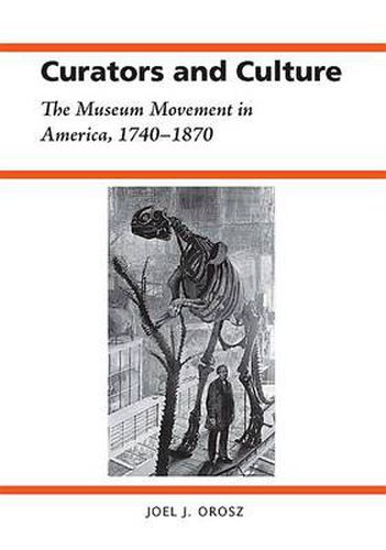 Cover image for Curators and Culture: The Museum Movement in America, 1740-1870