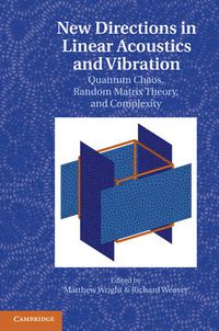 Cover image for New Directions in Linear Acoustics and Vibration: Quantum Chaos, Random Matrix Theory and Complexity