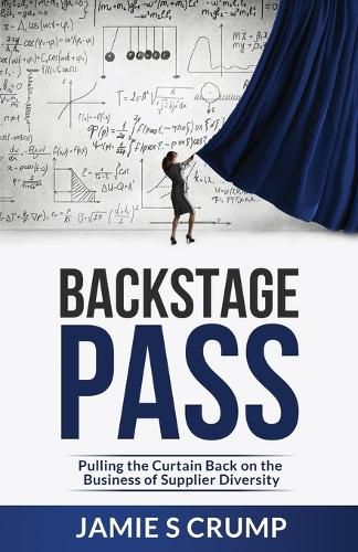 Cover image for Backstage Pass: Pulling the Curtain Back on the Business of Supplier Diversity