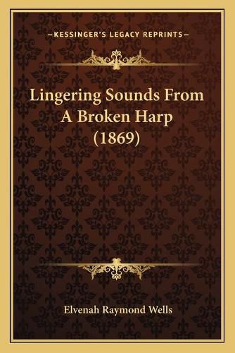 Cover image for Lingering Sounds from a Broken Harp (1869)