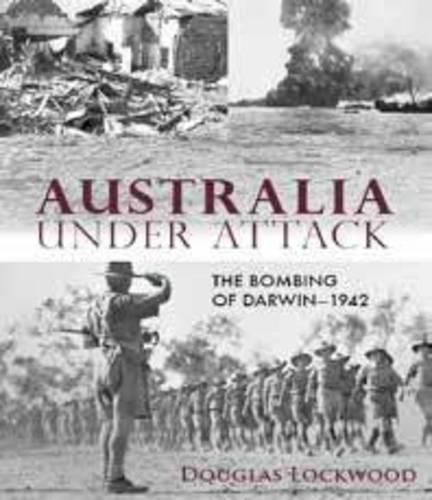 Cover image for Australia Under Attack: The Bombing of Darwin - 1942