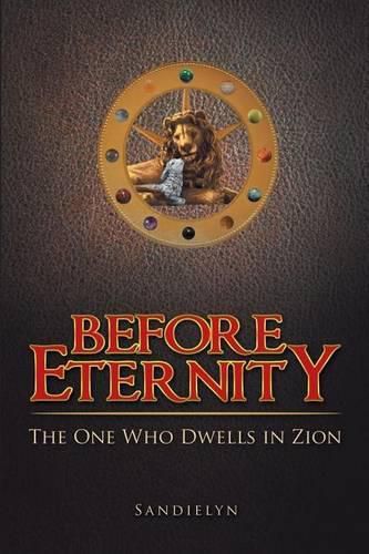 Cover image for Before Eternity: The One Who Dwells in Zion