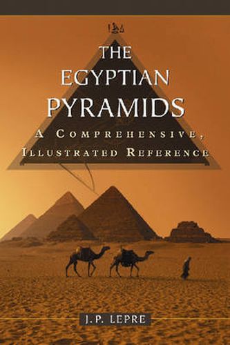 Cover image for The Egyptian Pyramids: A Comprehensive, Illustrated Reference
