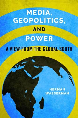 Cover image for Media, Geopolitics, and Power: A View from the Global South