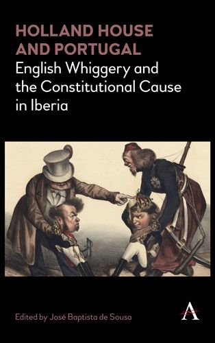 Cover image for Holland House and Portugal, 1793-1840: English Whiggery and the Constitutional Cause in Iberia