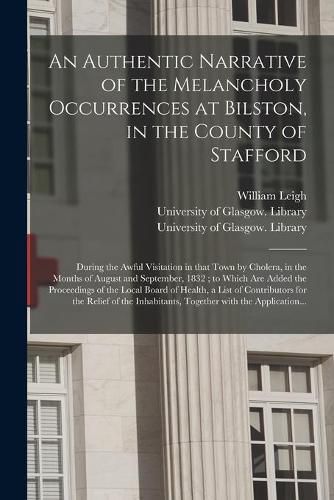 Cover image for An Authentic Narrative of the Melancholy Occurrences at Bilston, in the County of Stafford [electronic Resource]