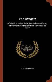 Cover image for The Rangers: A Tale Illustrative of the Revolutionary History of Vermont and the Northern Campaign of 1777