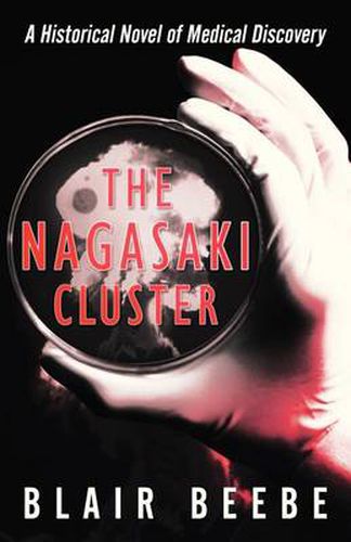 Cover image for The Nagasaki Cluster: A Historical Novel of Medical Discovery