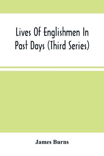 Lives Of Englishmen In Past Days (Third Series)