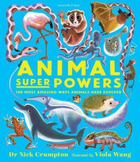 Cover image for Animal Super Powers: The Most Amazing Ways Animals Have Evolved