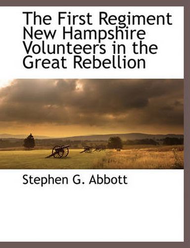 Cover image for The First Regiment New Hampshire Volunteers in the Great Rebellion