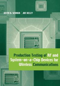 Cover image for Production Testing of RF and System-on-a-chip Devices for Wireless Communications