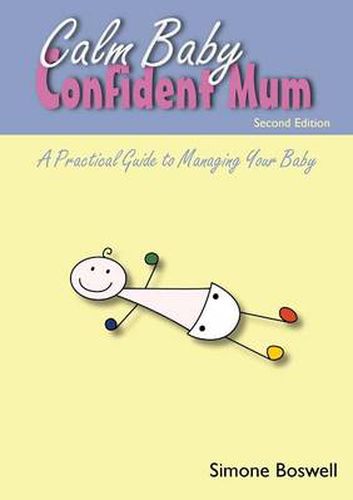 Cover image for Calm Baby Confident Mum: A Practical Guide to Managing Your Baby