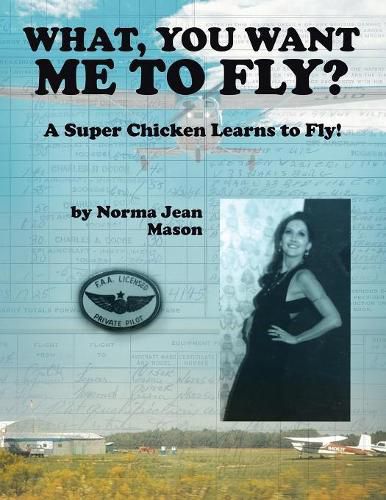 Cover image for What, You Want Me to Fly?: A Super Chicken Learns to Fly!