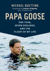 Cover image for Papa Goose: One Year, Seven Goslings, and the Flight of My Life