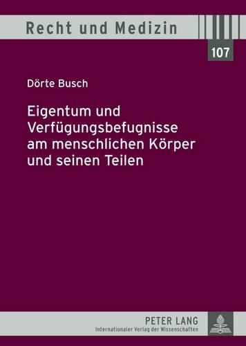 Cover image for Eigentum Und Verfuegungsbefugnisse Am Menschlichen Koerper Und Seinen Teilen