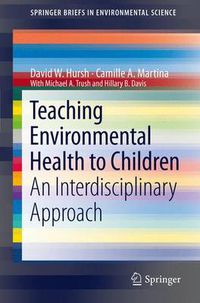 Cover image for Teaching Environmental Health to Children: An Interdisciplinary Approach