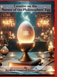 Cover image for Treatise on the Nature of the Philosophers' Egg