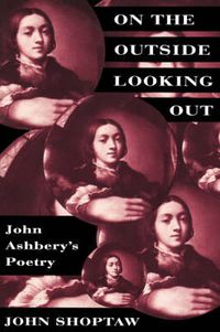Cover image for On the Outside Looking Out: John Ashbery's Poetry