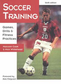 Cover image for Soccer Training: Games, Drills and Fitness Practices