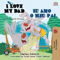 Cover image for I Love My Dad Eu Amo o Meu Pai: English Portuguese - Portugal Bilingual Book