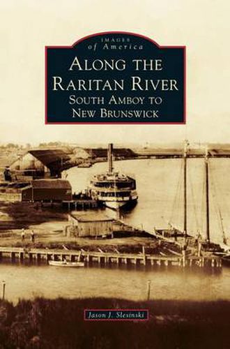 Cover image for Along the Raritan River: South Amboy to New Brunswick