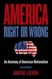 Cover image for America Right or Wrong: An Anatomy of American Nationalism