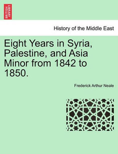 Cover image for Eight Years in Syria, Palestine, and Asia Minor from 1842 to 1850.