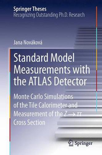 Cover image for Standard Model Measurements with the ATLAS Detector: Monte Carlo Simulations of the Tile Calorimeter and Measurement of the Z       Cross Section