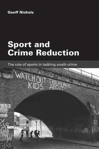 Cover image for Sport and Crime Reduction: The Role of Sports in Tackling Youth Crime