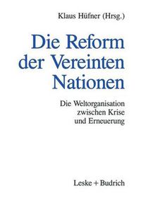 Cover image for Die Reform Der Vereinten Nationen: Die Weltorganisation Zwischen Krise Und Erneuerung