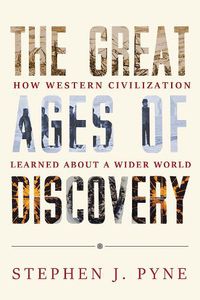 Cover image for The Great Ages of Discovery: How Western Civilization Learned About a Wider World