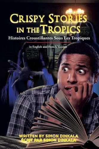 Cover image for Crispy Stories in the Tropics: Histoires Croustillantes Sous Les Tropiques: In English and French Version