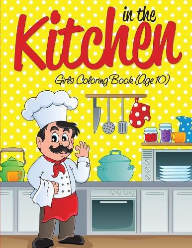 Cover image for In the Kitchen Girls Coloring Book (Age 10)