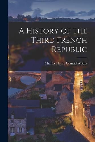 Cover image for A History of the Third French Republic