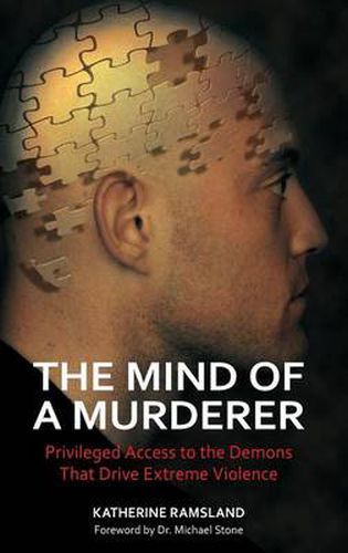 Cover image for The Mind of a Murderer: Privileged Access to the Demons That Drive Extreme Violence