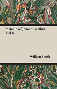 Cover image for Memoir of Johann Gottlieb Fichte