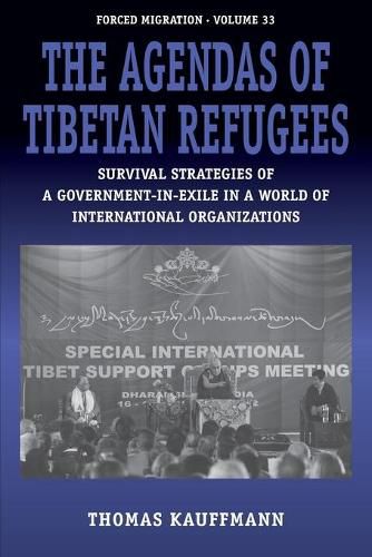 Cover image for The Agendas of Tibetan Refugees: Survival Strategies of a Government-in-Exile in a World of International Organizations