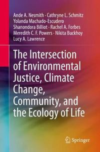 Cover image for The Intersection of Environmental Justice, Climate Change, Community, and the Ecology of Life