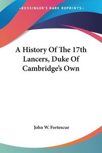 Cover image for A History of the 17th Lancers, Duke of Cambridge's Own