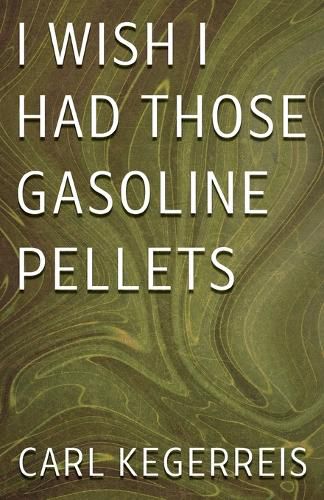 Cover image for I Wish I Had Those Gasoline Pellets