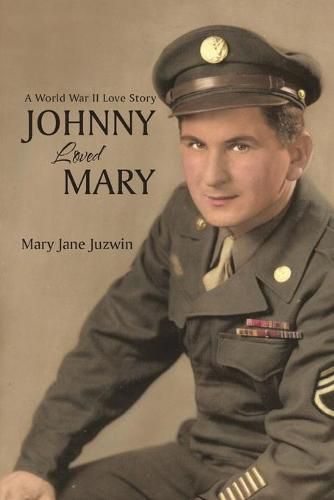 Cover image for Johnny Loved Mary: A World War II Love Story