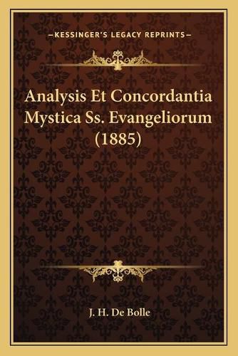 Cover image for Analysis Et Concordantia Mystica SS. Evangeliorum (1885)