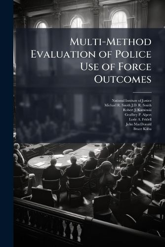 Cover image for Multi-Method Evaluation of Police Use of Force Outcomes
