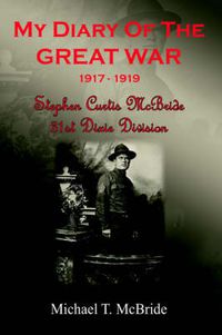 Cover image for My Diary of the Great War 1917-1919: Stephen Curtis McBride 31st Dixie Division