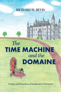 Cover image for The Time Machine and the Domaine: Origins and Functions of Imaginative Literature