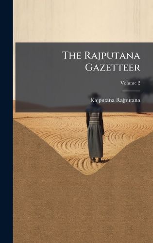 Cover image for The Rajputana Gazetteer