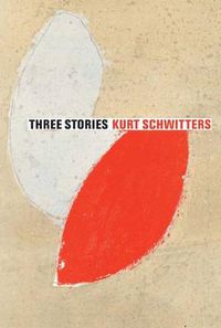 Cover image for Three Stories: Kurt Schwitters