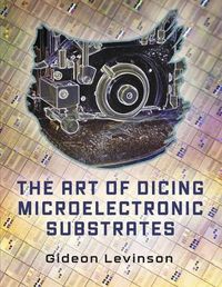 Cover image for The Art of Dicing Microelectronic Substrates