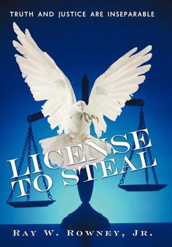 Cover image for License to Steal: Truth and Justice Are Inseparable